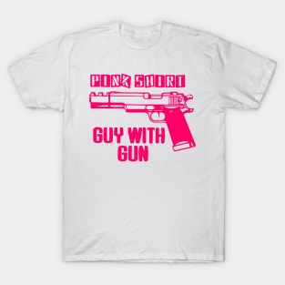 Pink Shirt Guy With Gun - Pistol - Pink - Rose T-Shirt